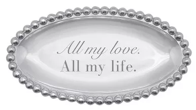 "All my love. All my life." Pearled Small Oval Tray by Mariposa