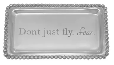 "Don't Just Fly. Soar" Statement Tray by Mariposa