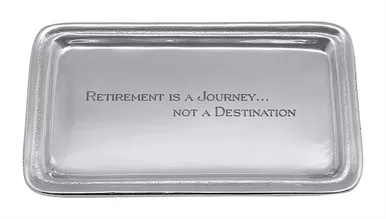 "Retierement is a Journey" Signature Statement Tray by Mariposa
